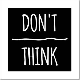 Don't Over Think Posters and Art